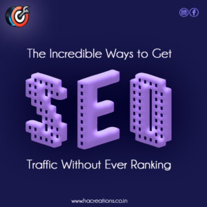 The Incredible Ways To Get Seo Traffic Without Ever Ranking by ha creations