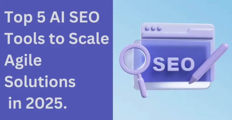 Top 5 AI SEO Tools to Scale Agile Solutions in 2025.