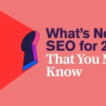 What’s New in SEO for 2025 That You Must Know