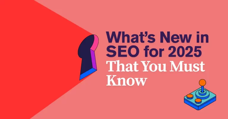 What's New in SEO for 2025 That You Must Know