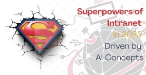 Superpowers of Intranet in 2025 Driven by AI Concepts