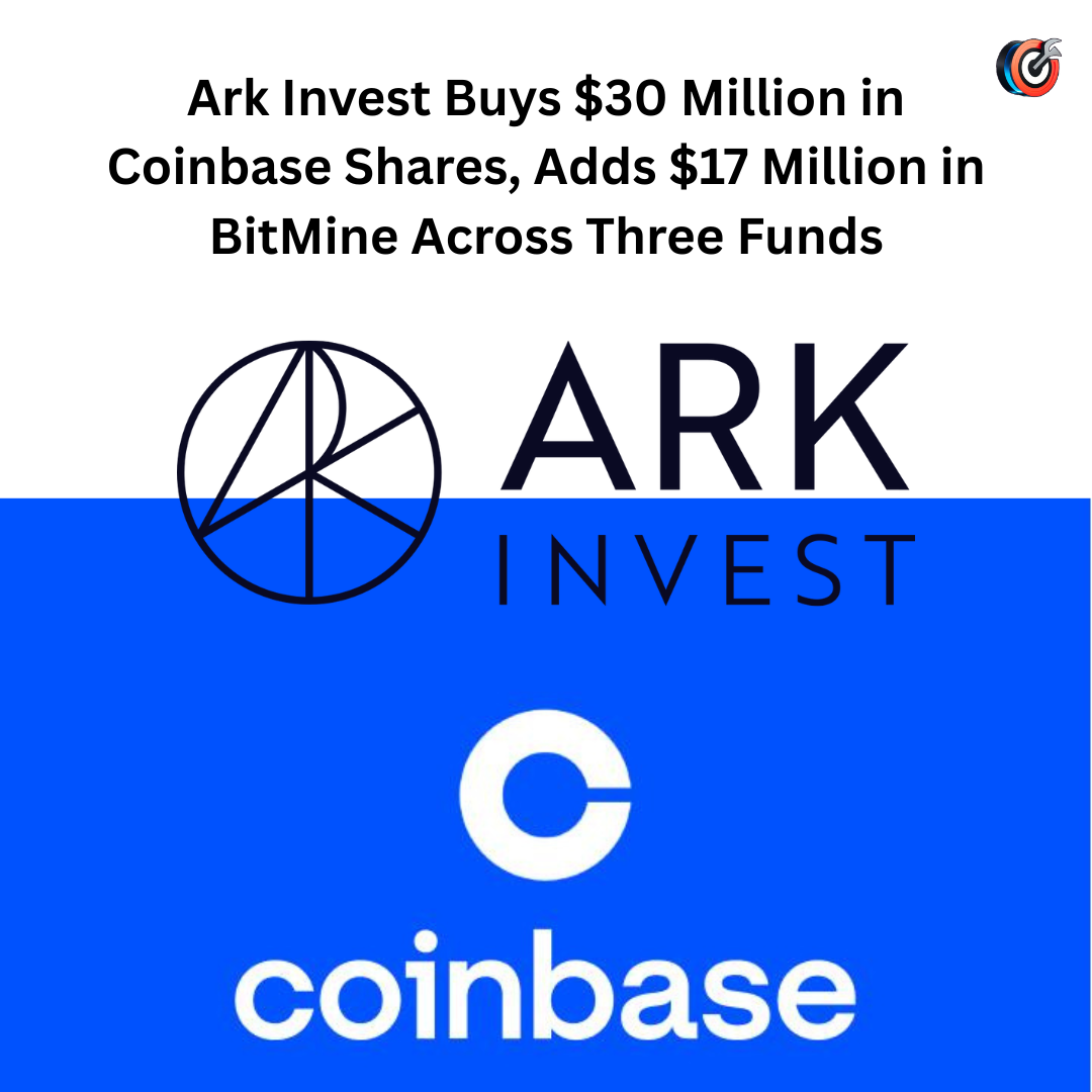Ark Invest Buys $30 Million in Coinbase Shares, Adds $17 Million in BitMine Across Three Funds