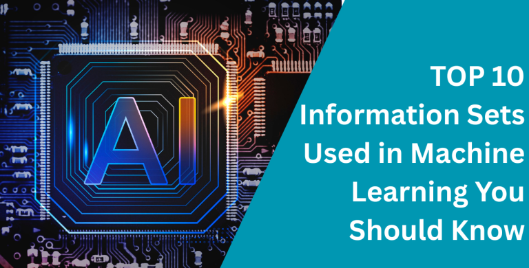 TOP 10 Information Sets Used in Machine Learning You Should Know