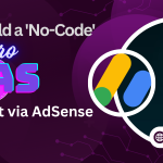 How to Build a ‘No-Code’ Micro-SaaS and Monetize It via AdSense