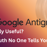 Is Google Antigravity Actually Useful? The Truth No One Tells You